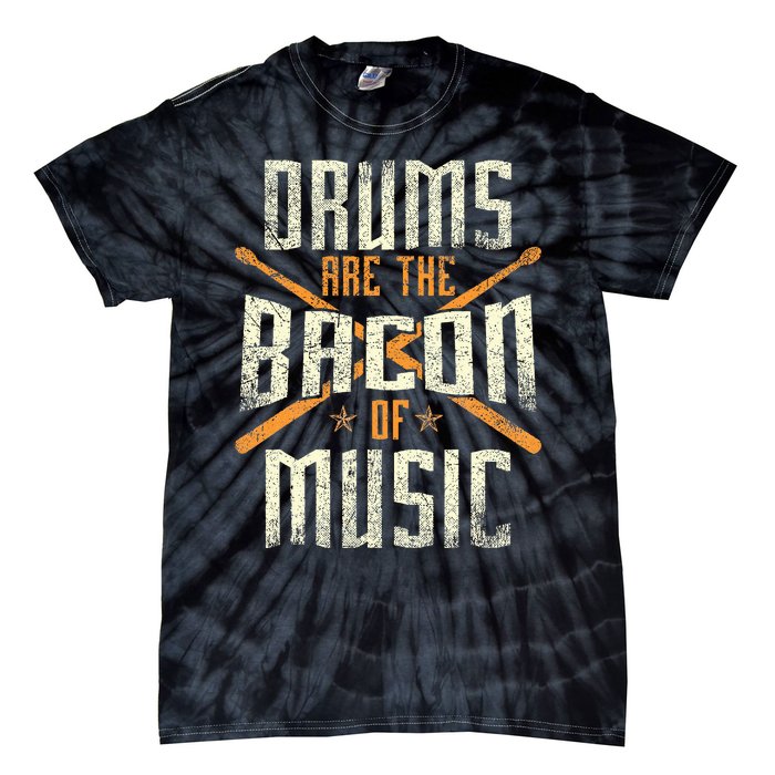 Drums Are The Bacon Of Music Drumming Drummer Music Lover Tie-Dye T-Shirt