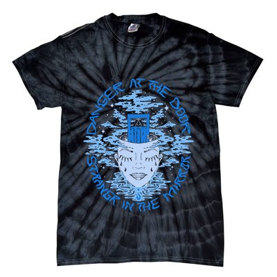 Danger At The Door Strangr In The Mirror Tie-Dye T-Shirt