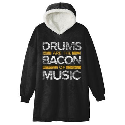 Drums Are The Bacon Of Music Drummer Drums Hooded Wearable Blanket