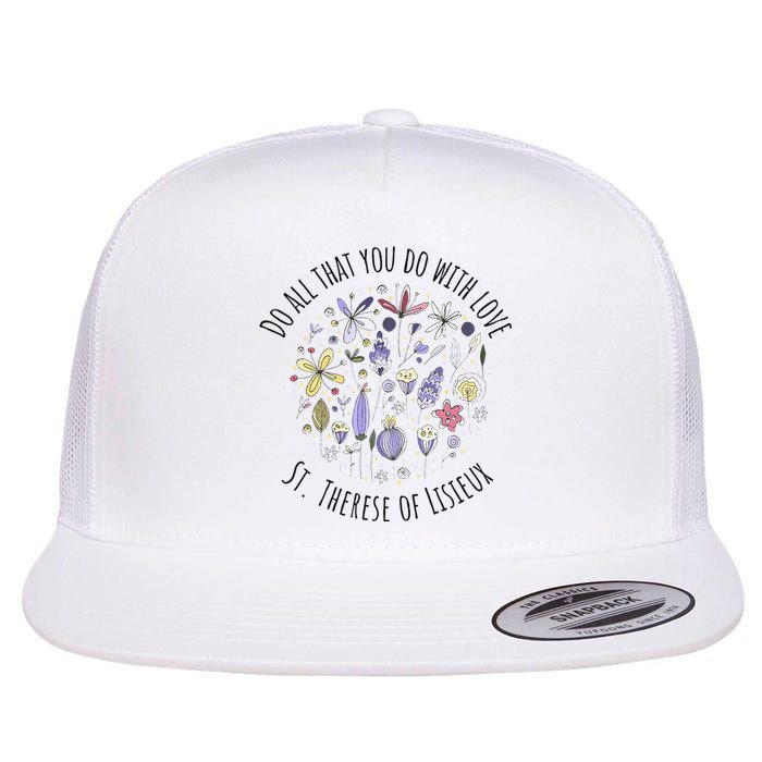 Do All That You Do With Love St Therese Of Lisieux Flat Bill Trucker Hat