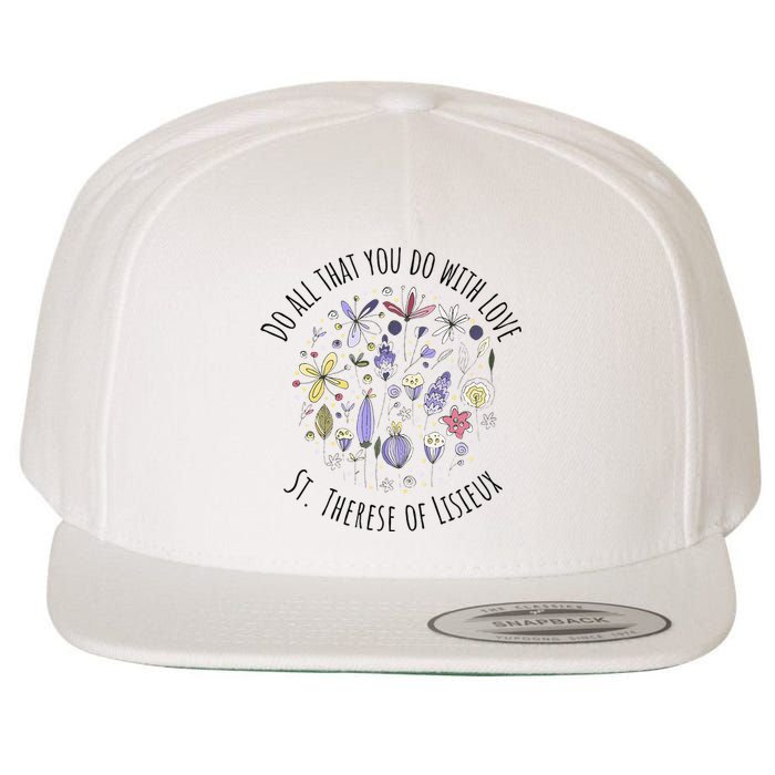 Do All That You Do With Love St Therese Of Lisieux Wool Snapback Cap