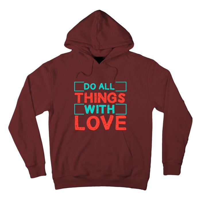 Do All Things With Love Hoodie