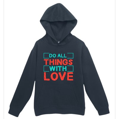 Do All Things With Love Urban Pullover Hoodie