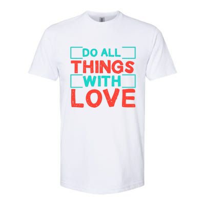 Do All Things With Love Softstyle® CVC T-Shirt