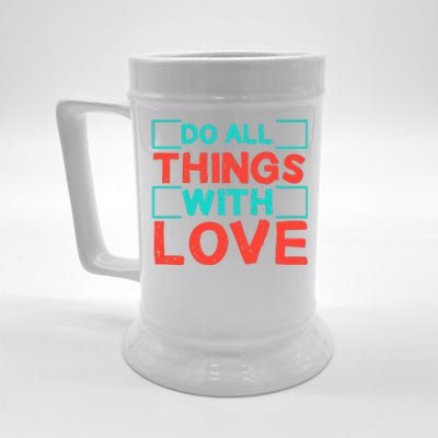 Do All Things With Love Beer Stein