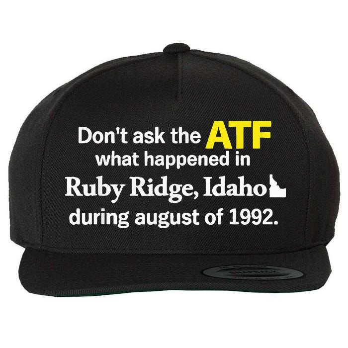 DonT Ask The Atf What Happened In Ruby Ridge Wool Snapback Cap