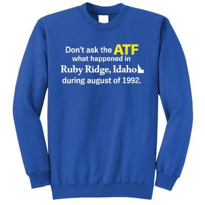 DonT Ask The Atf What Happened In Ruby Ridge Sweatshirt