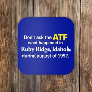 DonT Ask The Atf What Happened In Ruby Ridge Coaster