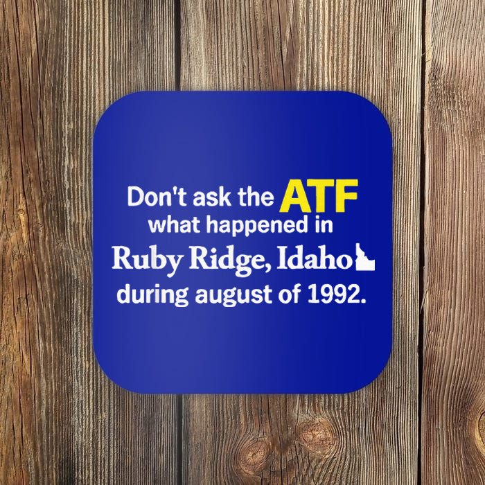 DonT Ask The Atf What Happened In Ruby Ridge Coaster