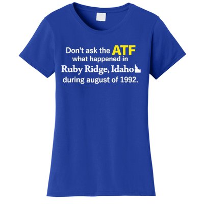 DonT Ask The Atf What Happened In Ruby Ridge Women's T-Shirt