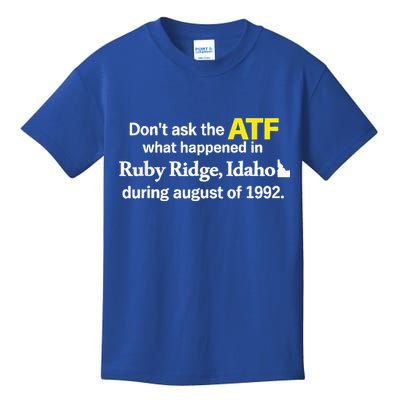 DonT Ask The Atf What Happened In Ruby Ridge Kids T-Shirt