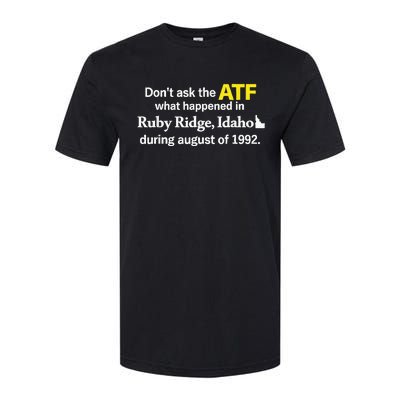 DonT Ask The Atf What Happened In Ruby Ridge Softstyle® CVC T-Shirt