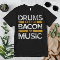 Drums Are The Bacon Of Music Drummer Drums Premium T-Shirt
