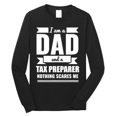 Dad And Tax Preparer Nothing Scares Me Father's Day Long Sleeve Shirt