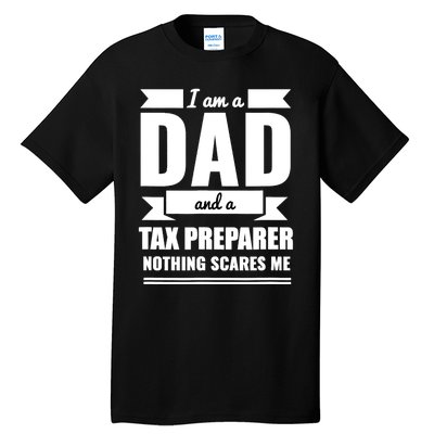 Dad And Tax Preparer Nothing Scares Me Father's Day Tall T-Shirt