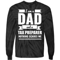 Dad And Tax Preparer Nothing Scares Me Father's Day Tie-Dye Long Sleeve Shirt