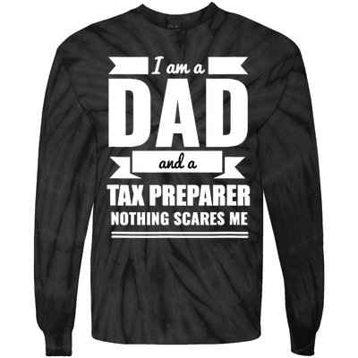 Dad And Tax Preparer Nothing Scares Me Father's Day Tie-Dye Long Sleeve Shirt