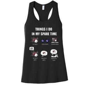 Drums Are Things I Do In My Spare Time Women's Racerback Tank