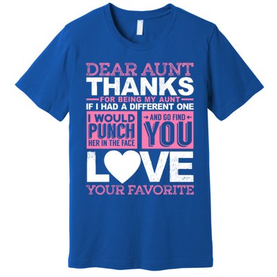 Dear Aunt Thanks For Being My Aunt Best Friends Funny Gift Premium T-Shirt