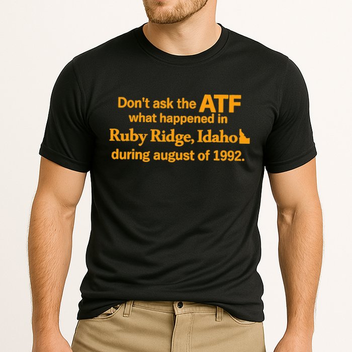 DonT Ask The Atf What Happened In Ruby Ridge Idaho Cooling Performance Crew T-Shirt