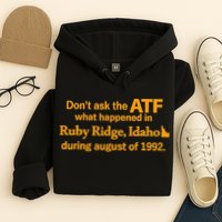 DonT Ask The Atf What Happened In Ruby Ridge Idaho Hoodie