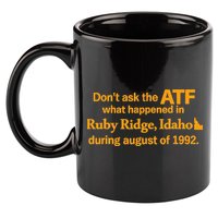 DonT Ask The Atf What Happened In Ruby Ridge Idaho 11oz C Handle Ceramic Mug