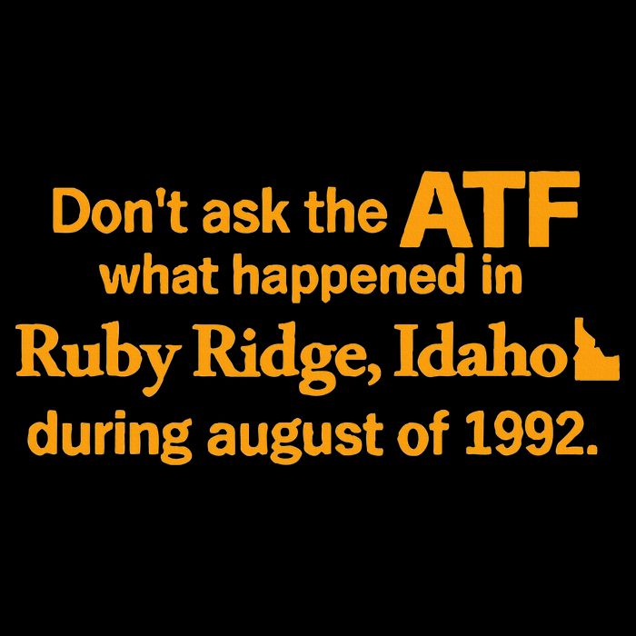 DonT Ask The Atf What Happened In Ruby Ridge Idaho Poster
