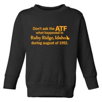 DonT Ask The Atf What Happened In Ruby Ridge Idaho Toddler Sweatshirt