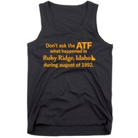 DonT Ask The Atf What Happened In Ruby Ridge Idaho Tank Top