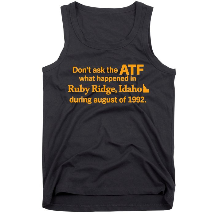 DonT Ask The Atf What Happened In Ruby Ridge Idaho Tank Top