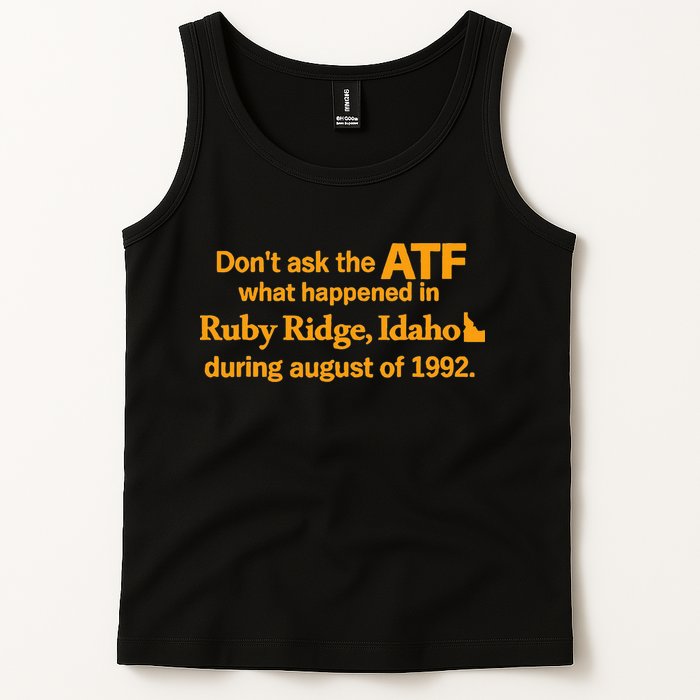 DonT Ask The Atf What Happened In Ruby Ridge Idaho Tank Top