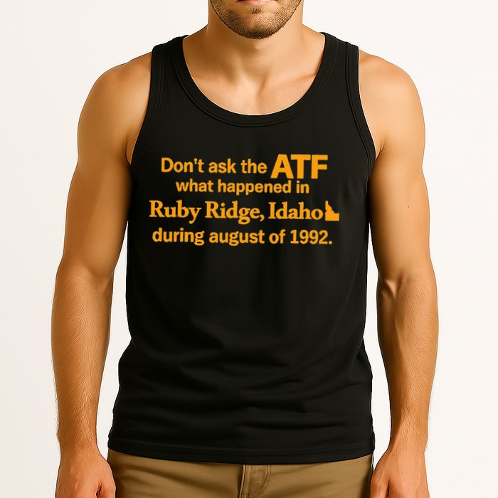 DonT Ask The Atf What Happened In Ruby Ridge Idaho Tank Top