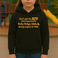 DonT Ask The Atf What Happened In Ruby Ridge Idaho Kids Hoodie