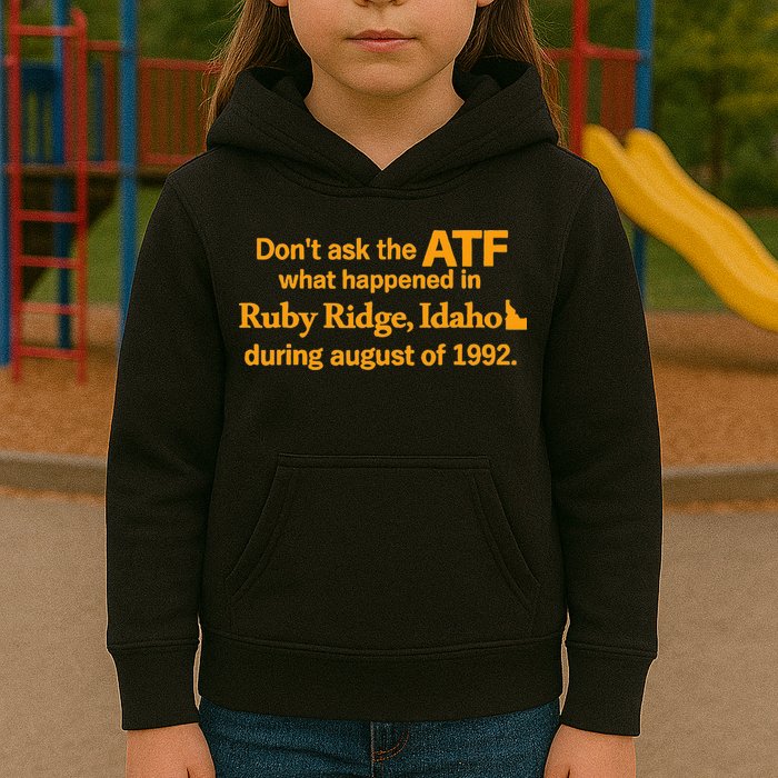 DonT Ask The Atf What Happened In Ruby Ridge Idaho Kids Hoodie
