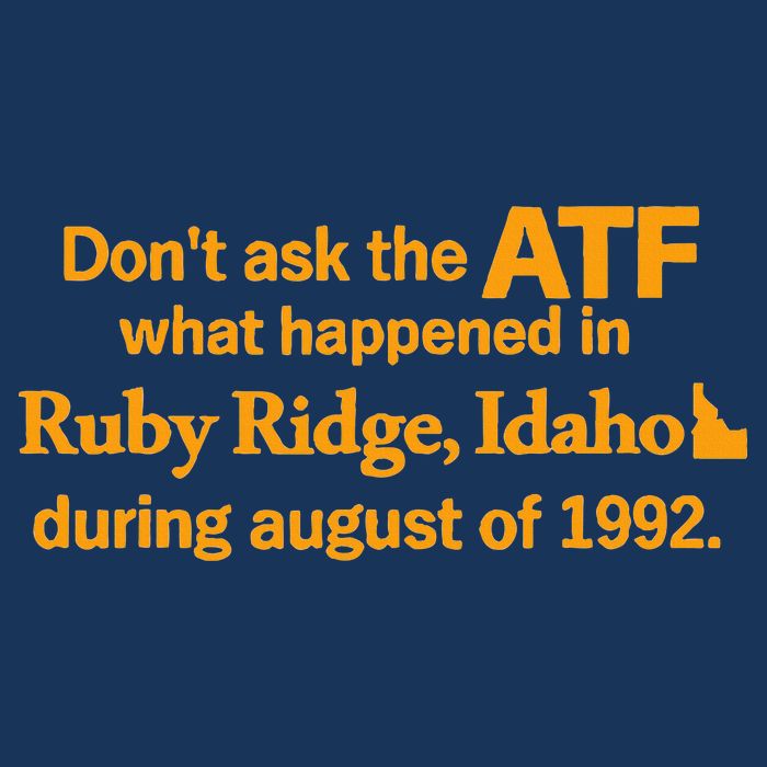 DonT Ask The Atf What Happened In Ruby Ridge Idaho Infant Baby Jersey Bodysuit