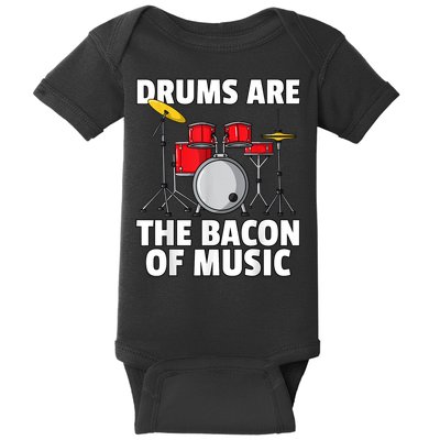 Drums Are The Bacon Of Music Drumming Drummer Player Baby Bodysuit