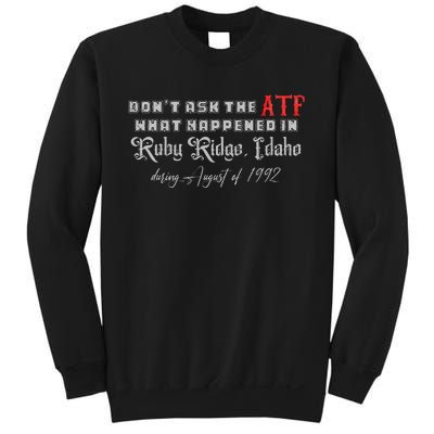 DonT Ask The Atf What Happened In Ruby Ridge Idaho Sweatshirt