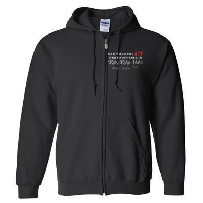 DonT Ask The Atf What Happened In Ruby Ridge Idaho Full Zip Hoodie