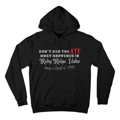 DonT Ask The Atf What Happened In Ruby Ridge Idaho Hoodie