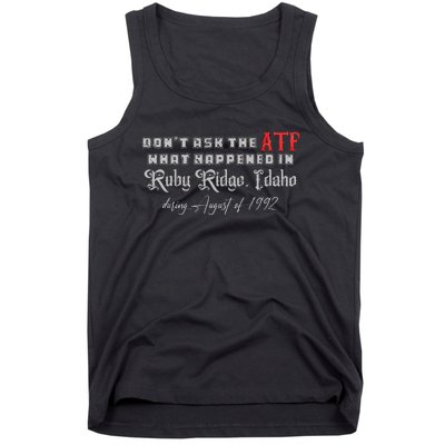 DonT Ask The Atf What Happened In Ruby Ridge Idaho Tank Top