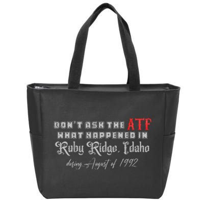 DonT Ask The Atf What Happened In Ruby Ridge Idaho Zip Tote Bag