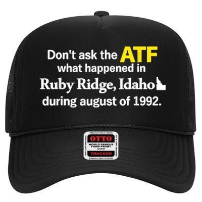 DonT Ask The Atf What Happened In Ruby Ridge Idaho High Crown Mesh Back Trucker Hat