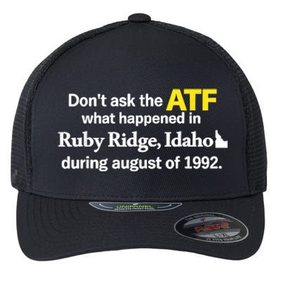 DonT Ask The Atf What Happened In Ruby Ridge Idaho Flexfit Unipanel Trucker Cap