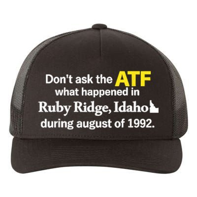 DonT Ask The Atf What Happened In Ruby Ridge Idaho Yupoong Adult 5-Panel Trucker Hat