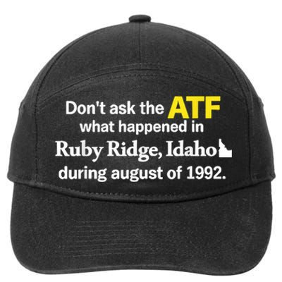 DonT Ask The Atf What Happened In Ruby Ridge Idaho 7-Panel Snapback Hat