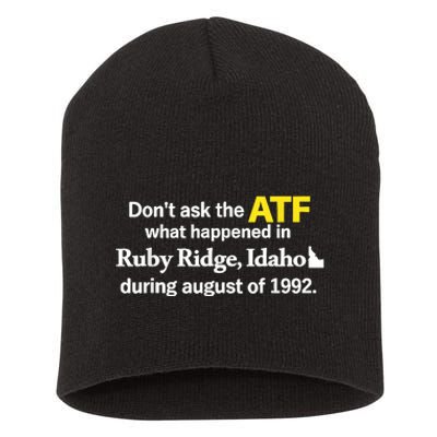 DonT Ask The Atf What Happened In Ruby Ridge Idaho Short Acrylic Beanie