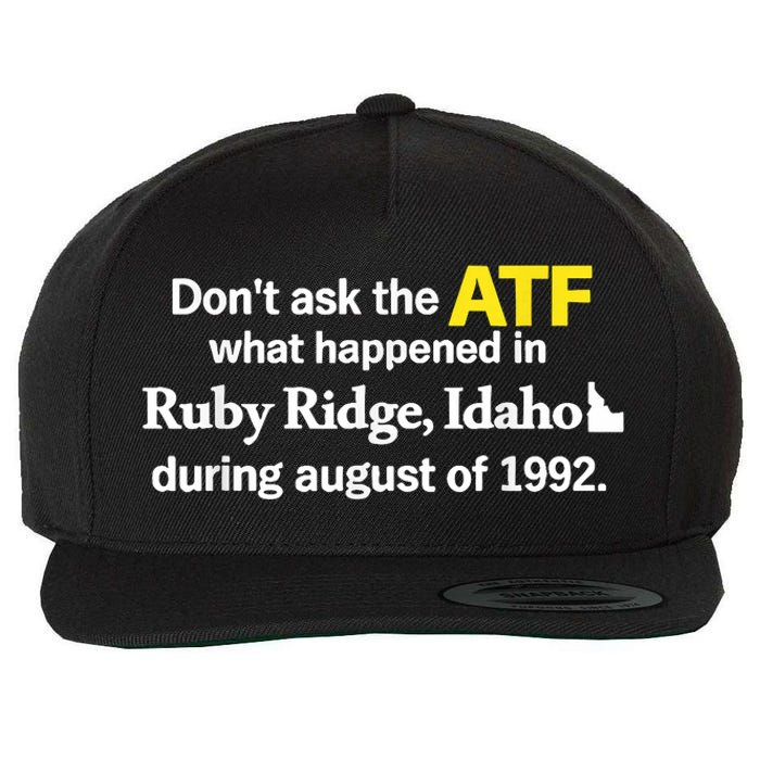 DonT Ask The Atf What Happened In Ruby Ridge Idaho Wool Snapback Cap