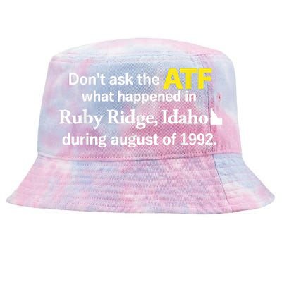 DonT Ask The Atf What Happened In Ruby Ridge Idaho Tie-Dyed Bucket Hat