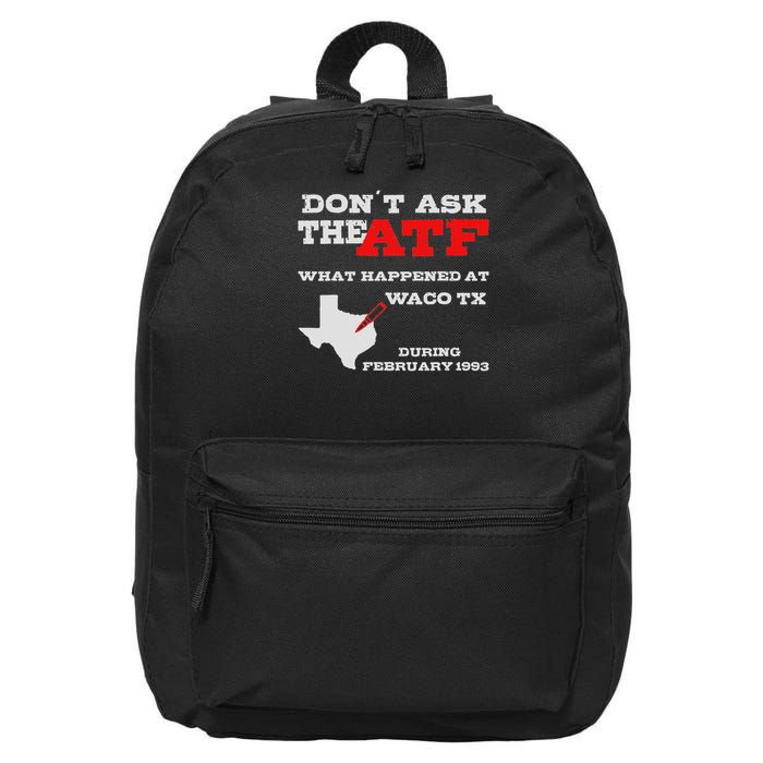 Don't Ask The Atf What Happened In Waco Texas In 1993 16 in Basic Backpack