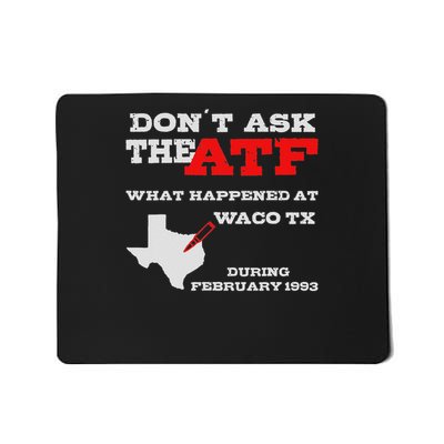 Don't Ask The Atf What Happened In Waco Texas In 1993 Mousepad